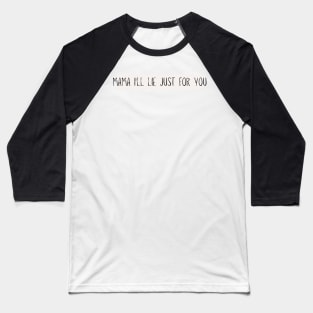 mama I'll lie just for you - Reneé Rapp - Don't tell my mom- Everything to Everyone Baseball T-Shirt